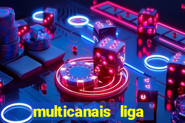 multicanais liga dos campees